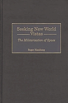 Seeking new world vistas : the militarization of space