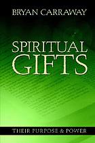 Spiritual gifts : their purpose & power