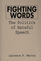 Fighting words : the politics of hateful speech