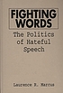 Fighting words : the politics of hateful speech