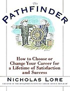 The Pathfinder : how to choose or change your career for a lifetime of satisfaction and success