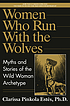 Women who run with the wolves : myths and stories... by  Clarissa Pinkola Estés 