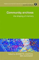 Community archives : the shaping of memory