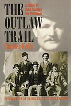 The outlaw trail : a history of Butch Cassidy and his wild bunch