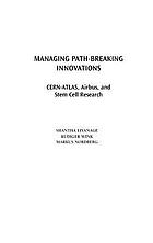 Managing path-breaking innovations : CERN-ATLAS, Airbus, and stem cell research
