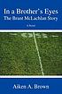 In a brother's eyes : the Brant McLachlan story por Aiken A Brown