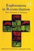 Explorations in reconciliation : new directions in theology