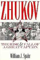 Zhukov : the rise and fall of a great captain