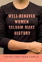 Well-behaved women seldom make history