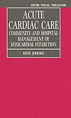 Acute cardiac care : community and hospital management of myocardinal infarction