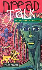 Dread talk : the language of Rastafari