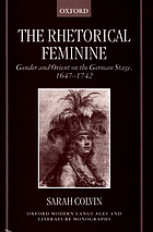 The rhetorical feminine : gender and orient on the German stage, 1647-1742