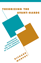 Theorizing the avant-garde : modernism, expressionism, and the problem of postmodernity