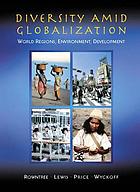Diversity amid globalization : world regions, environment, development