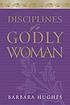 Disciplines of a godly woman Autor: Barbara Hughes