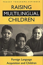 Raising multilingual children : foreign language acquisition and children