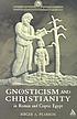 Gnosticism and Christianity in Roman and Coptic... por Birger Albert Pearson