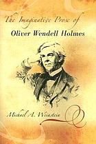 The imaginative prose of Oliver Wendell Holmes