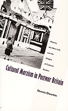 Cultural Marxism in postwar Britain : history, the new left, and the origins of cultural studies