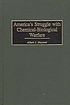 America's struggle with chemical-biological warfare 著者： Albert J Mauroni