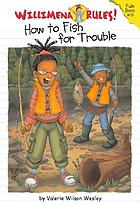 How to fish for trouble