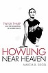 Howling near heaven : Twyla Tharp and the reinvention... by Marcia B Siegel
