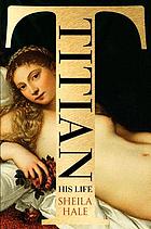 Titian : his life