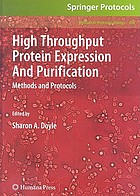 High throughput protein expression and purification : methods and protocols