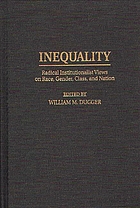 Inequality : radical institutionalist views on race, gender, class, and nation