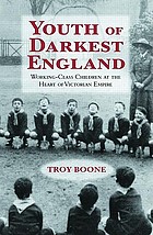 Youth of darkest England : working-class children at the heart of Victorian empire