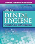 Clinical companion study guide for Mosby's dental hygiene, concepts, cases and competencies