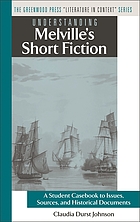 Understanding Melville's short fiction : a student guide to issues, sources, and historical documents