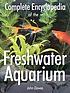 Complete encyclopedia of the freshwater aquarium