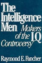 The intelligence men, makers of the IQ controversy