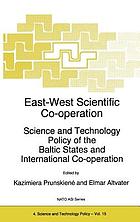 East-West scientific co-operation : science and technology policy of the Baltic States and international co-operation