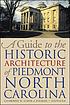 A guide to the historic architecture of Piedmont North Carolina