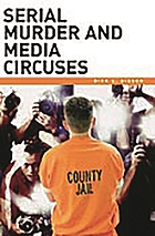 Serial murder and media circuses