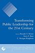 Transforming public leadership for the 21st century by  Ricardo S Morse 