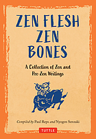 Zen flesh, zen bones : a collection of Zen and pre-Zen writings