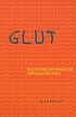 Glut : mastering information through the ages 著者： Alex Wright