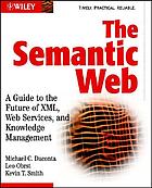 The Semantic Web : a guide to the future of XML, Web services, and knowledge management
