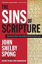 The sins of scripture : exposing the Bible's texts of hate to reveal the God of love