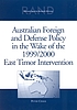 Australian foreign and defense policy in the wake of the 1999/2000 East Timor intervention