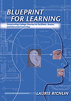 Blueprint for learning : constructing college courses to facilitate, assess, and document learning