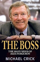 The boss : the many sides of Alex Ferguson