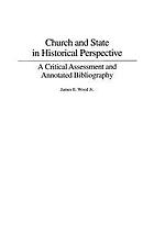 Church and state in historical perspective : a critical assessment and annotated bibliography