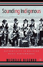 Sounding indigenous : authenticity in Bolivian music performance