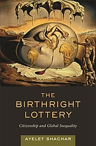The birthright lottery : citizenship and global inequality