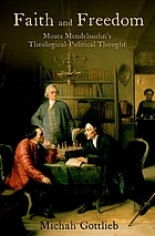 Faith and freedom : Moses Mendelssohn's theological-political thought