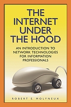 The Internet under the hood : an introduction to network technologies for information professionals